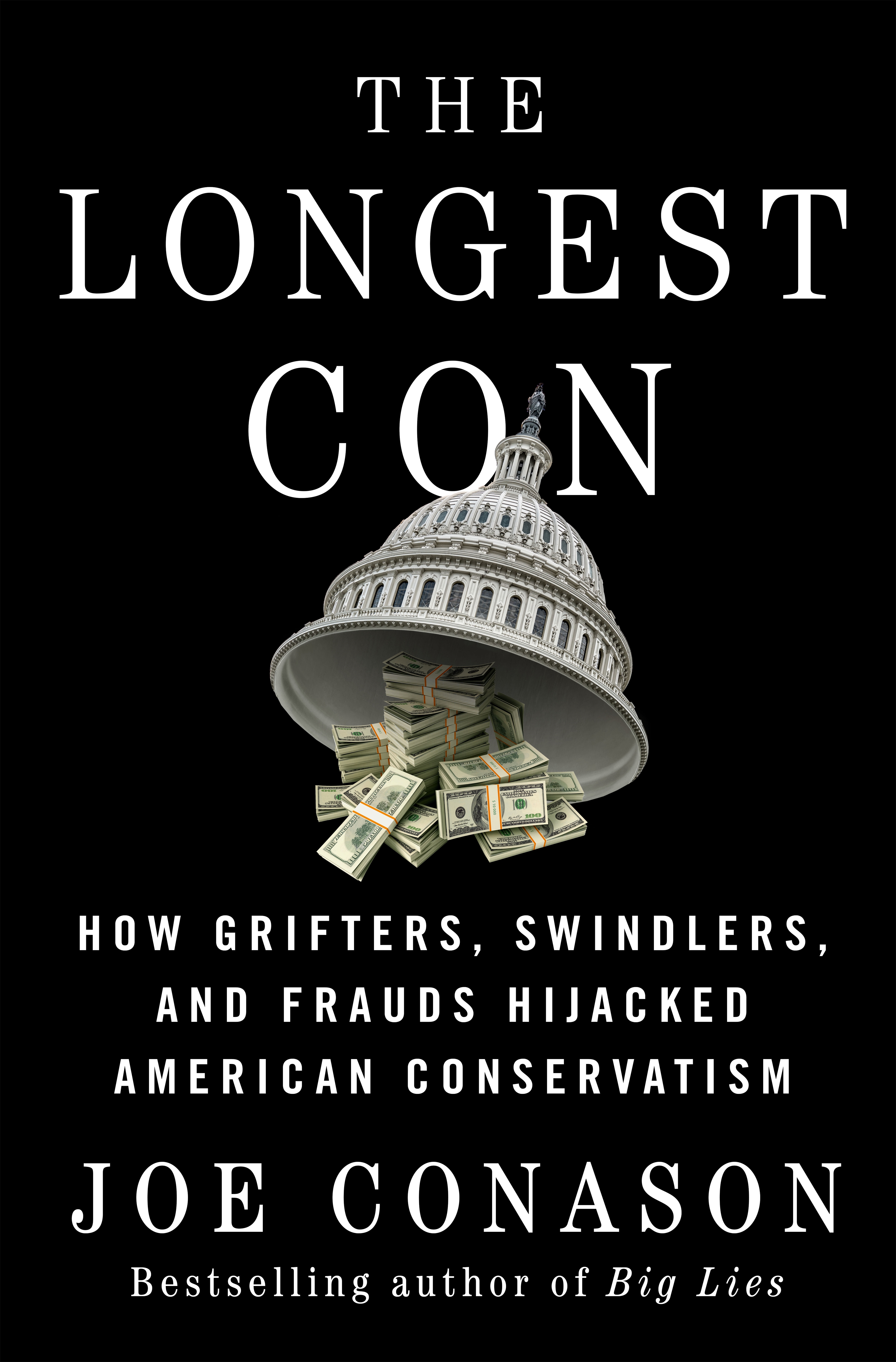 The Longest Con: How Grifters, Swindlers, and Frauds Hijacked American Conservatism by Joe Conason