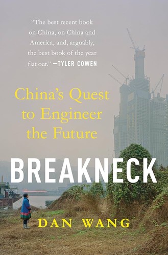 Breakneck: China's Quest to Engineer the Future by Dan  Wang