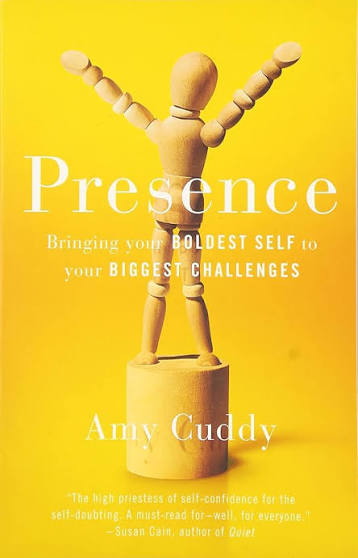 Presence: Bringing Your Boldest Self to Your Biggest Challenges by Amy Cuddy