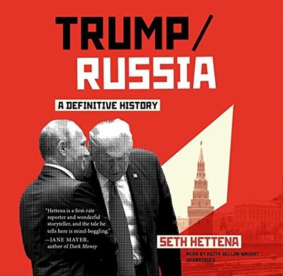 Trump / Russia: A Definitive History by Seth Hettena