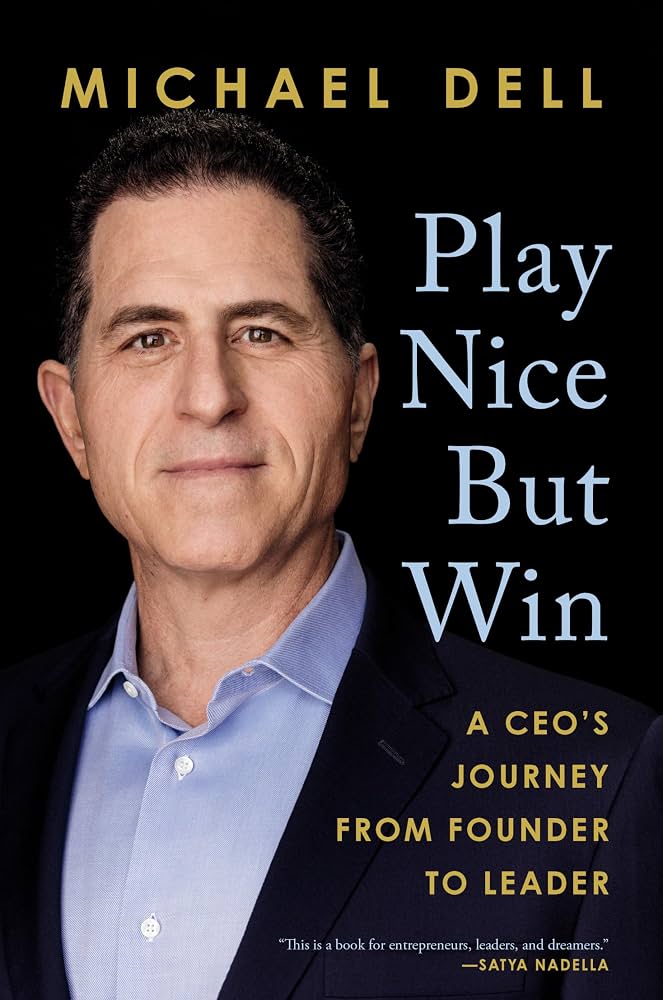 Play Nice But Win: A CEO's Journey from Founder to Leader by Michael Dell