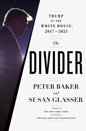 The Divider: Trump in the White House, 2017 - 2021 by Peter Baker