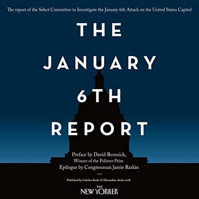 The January 6th Report by Select Committee to Investigate the January 6th Attack on the United States Capitol