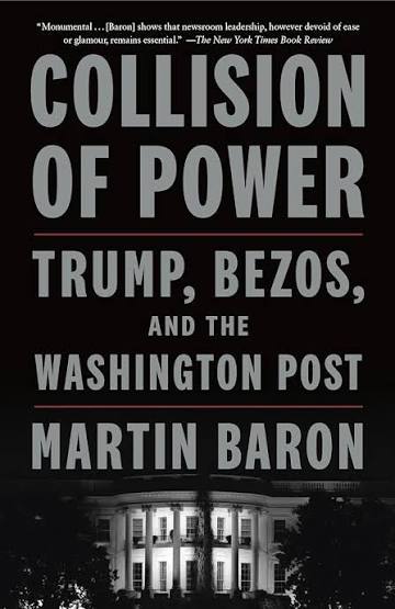 Collision of Power: Trump, Bezos, and the Washington Post by Martin Baron
