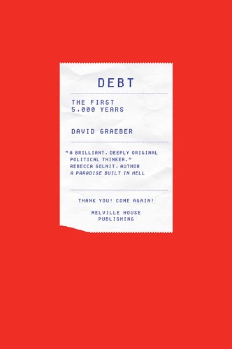 Debt: The First 5,000 Years by David Graeber