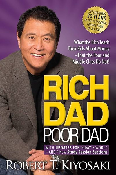 Rich Dad Poor Dad: What the Rich Teach Their Kids About Money—That the Poor and Middle Class Do Not! by Robert T. Kiyosaki